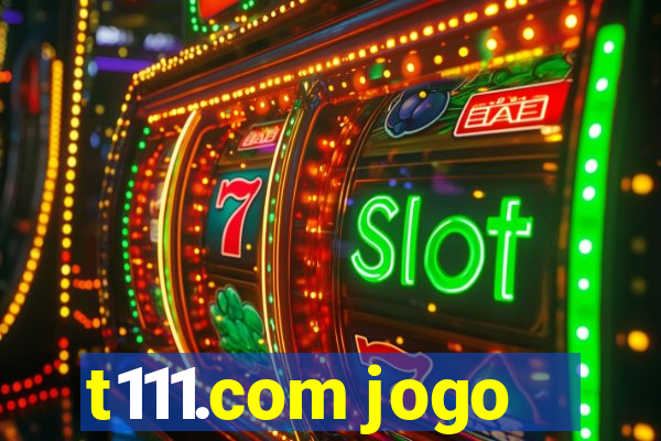 t111.com jogo